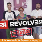 A la vuelta de la esquina (14/09/18) · Entrevista a "REVOLVER"