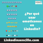 #87 - ¿Por qué usar los emoticonos en LinkedIn? - LinkedIn Sencillo