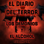Los Demonios y El Alcohol - El Diario Del Terror, EP 148