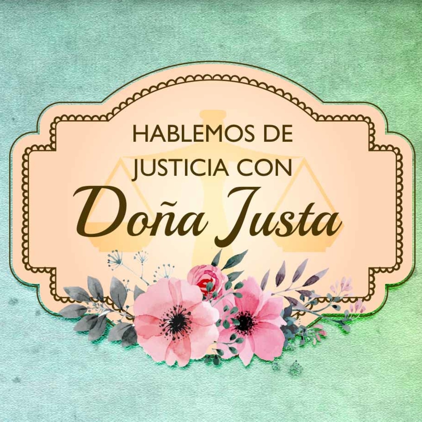 HABLEMOS DE JUSTICIA CON  DOÑA JUSTA