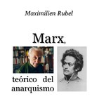 188 - Marx, teórico del anarquismo (Jorge Beinstein)