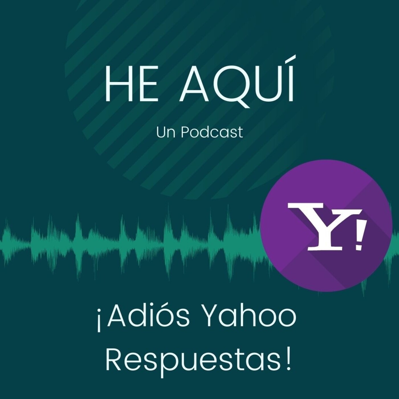 HE AQUÍ un podcast