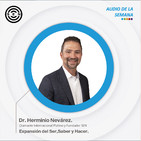SEN Audio de la semana Expansión del Ser,Saber y Hacer por Dr. Herminio Nevárez