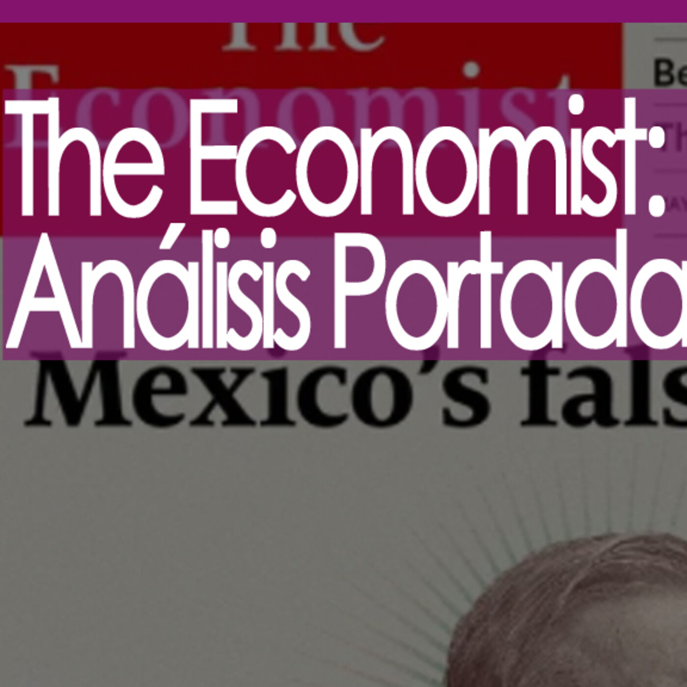 Conexiones The Economist: Análisis Portada el Falso Mesías Mexicano episode artwork