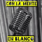 Con La Mente En Blanco - Programa 262 (02-07-2020) Novedades