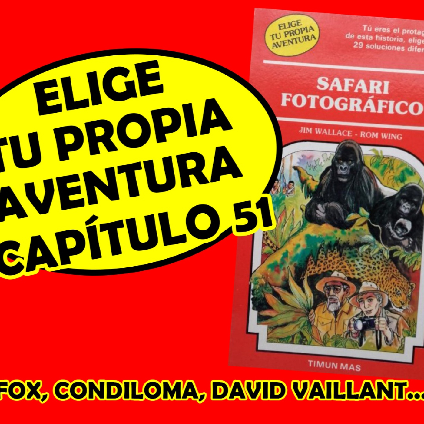 #EligeTuPropiaAventura: Capítulo 51 - Safari Fotográfico - con @Paco Fox, David Vaillant y Condiloma episode artwork