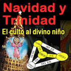 Navidad y trinidad el culto al divino niño