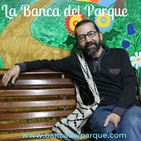 19.06.2019 - La Banca del Parque - Edgar Barrero Cuellar - Ética del horror (1a pte)