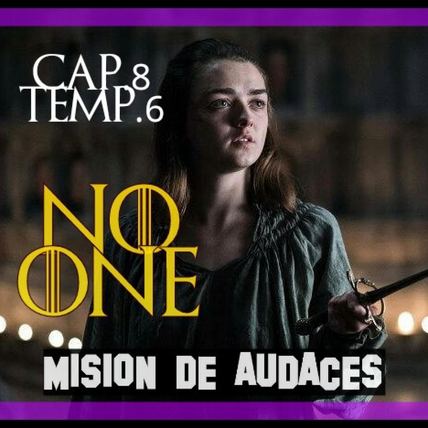 1x08 Mision de Audaces - Juego de Tronos - No One - 6x08 episode artwork