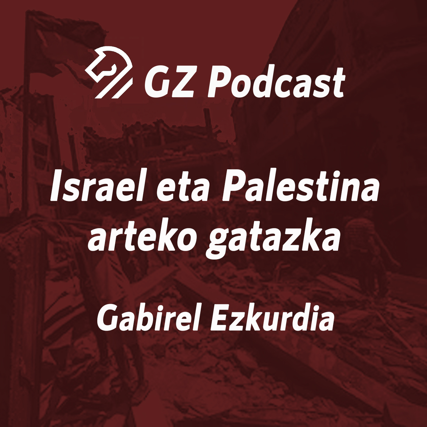 GZP. Israel eta Palestina arteko gatazka, Gabirel Ezkurdiari elkarrizketa Hamaika TBn 2023-11-23 episode artwork