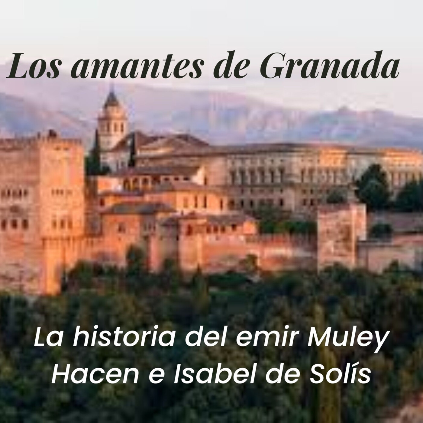 Los amantes de Granada: Muley Hacen e Isabel de Solís