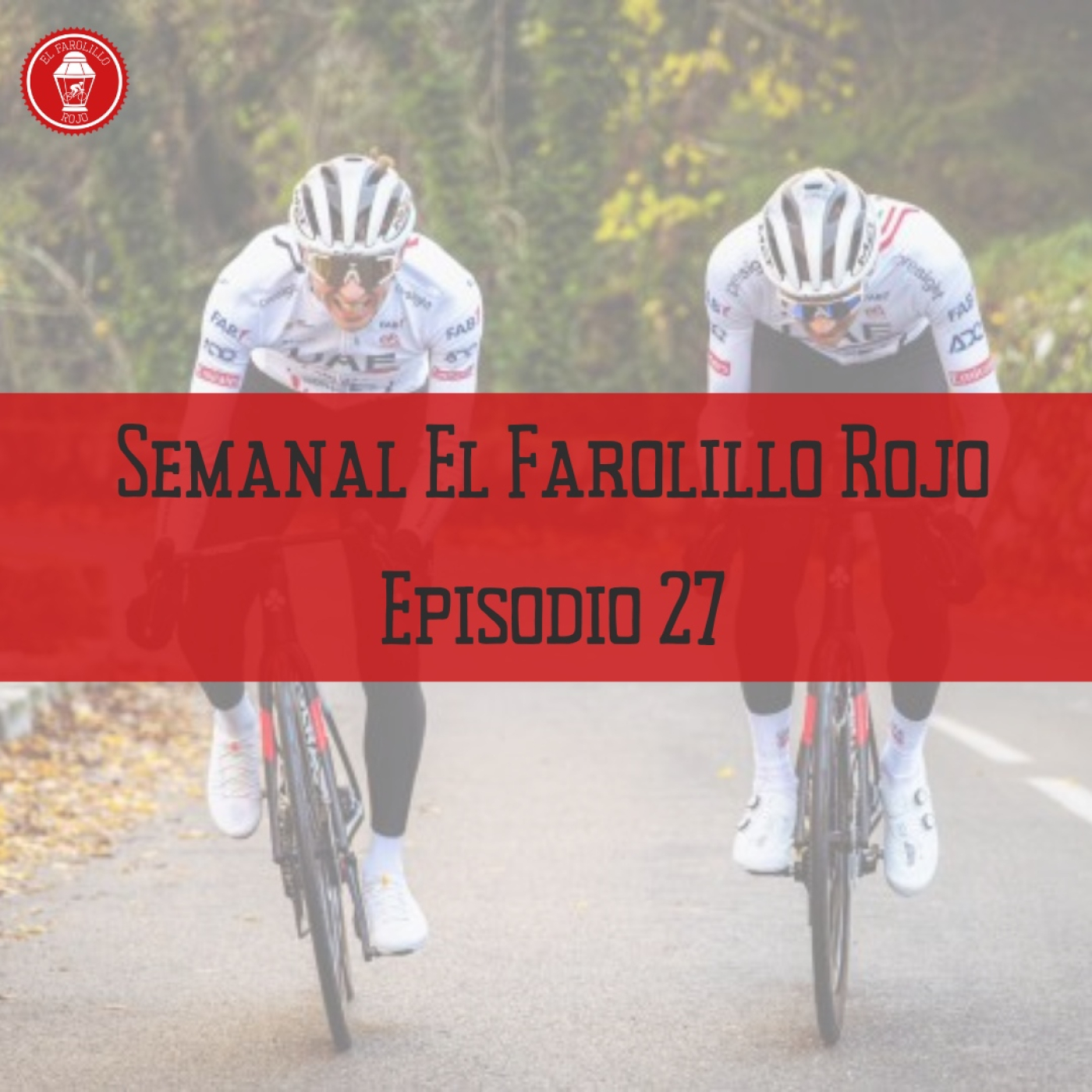Semanal El Farolillo Rojo   Episodio 27 | Pogacar buscará hacer historia en el Giro   episode artwork