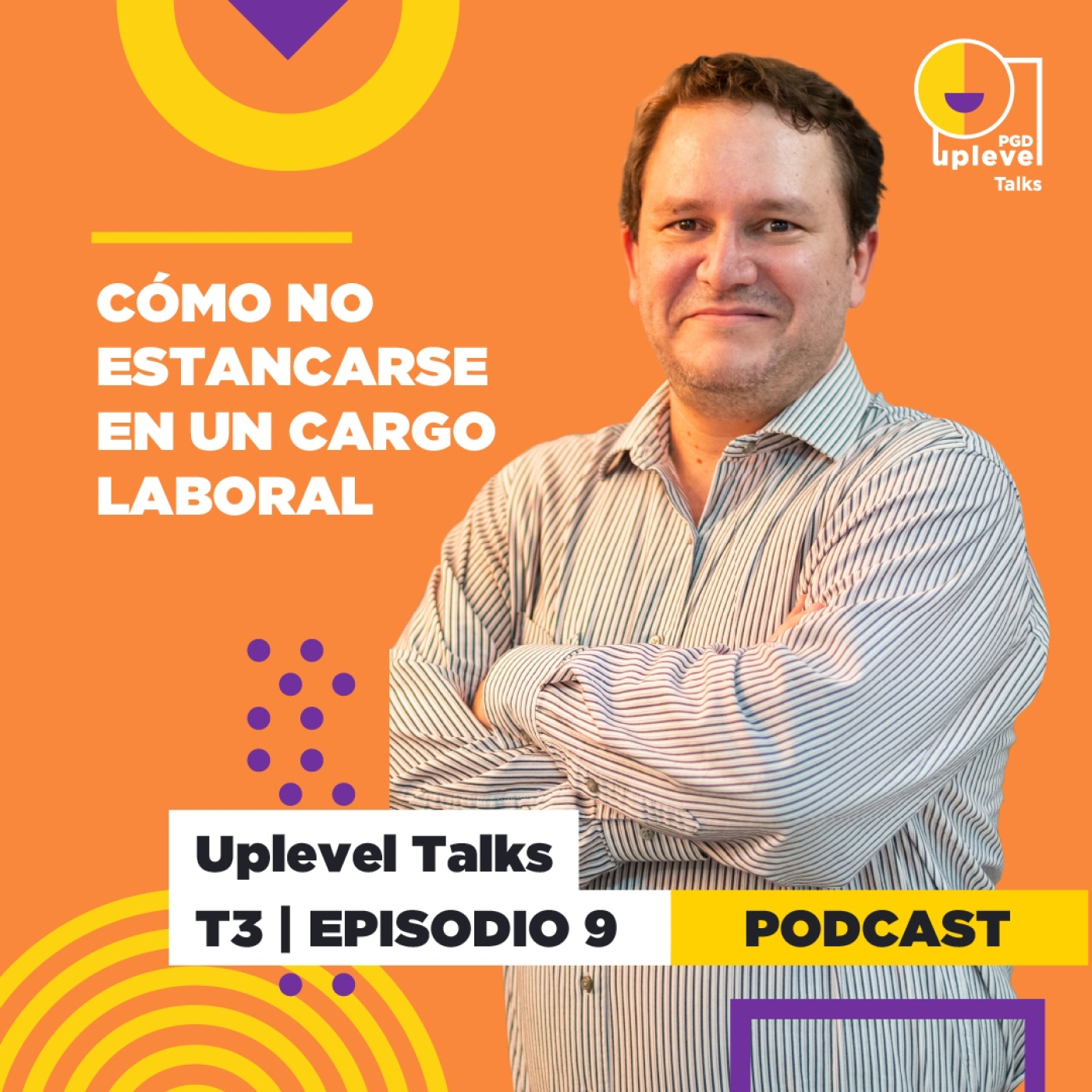 T3| EPS 9: Cómo no estancarse, en un cargo laboral