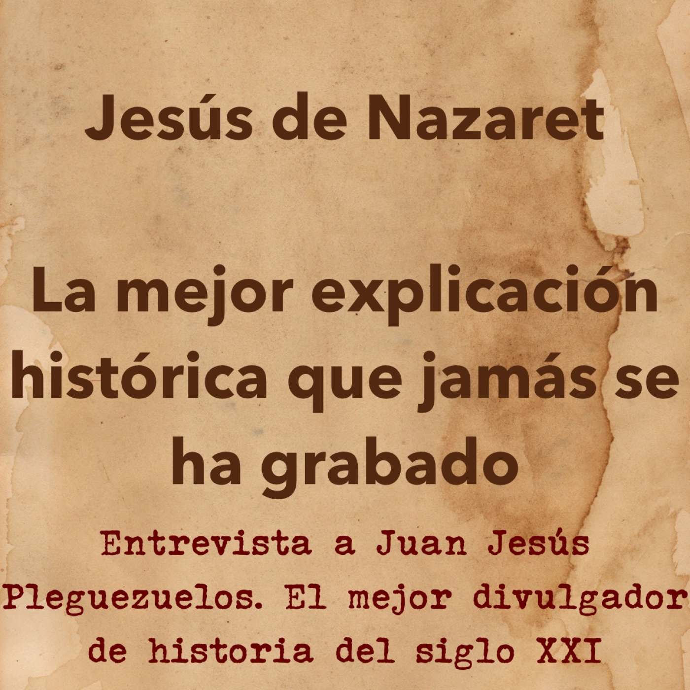 Jesús de Nazaret. La mejor explicación histórica que jamás se ha grabado. Entrevista a Juan Jesús Pleguezuelos. episode artwork