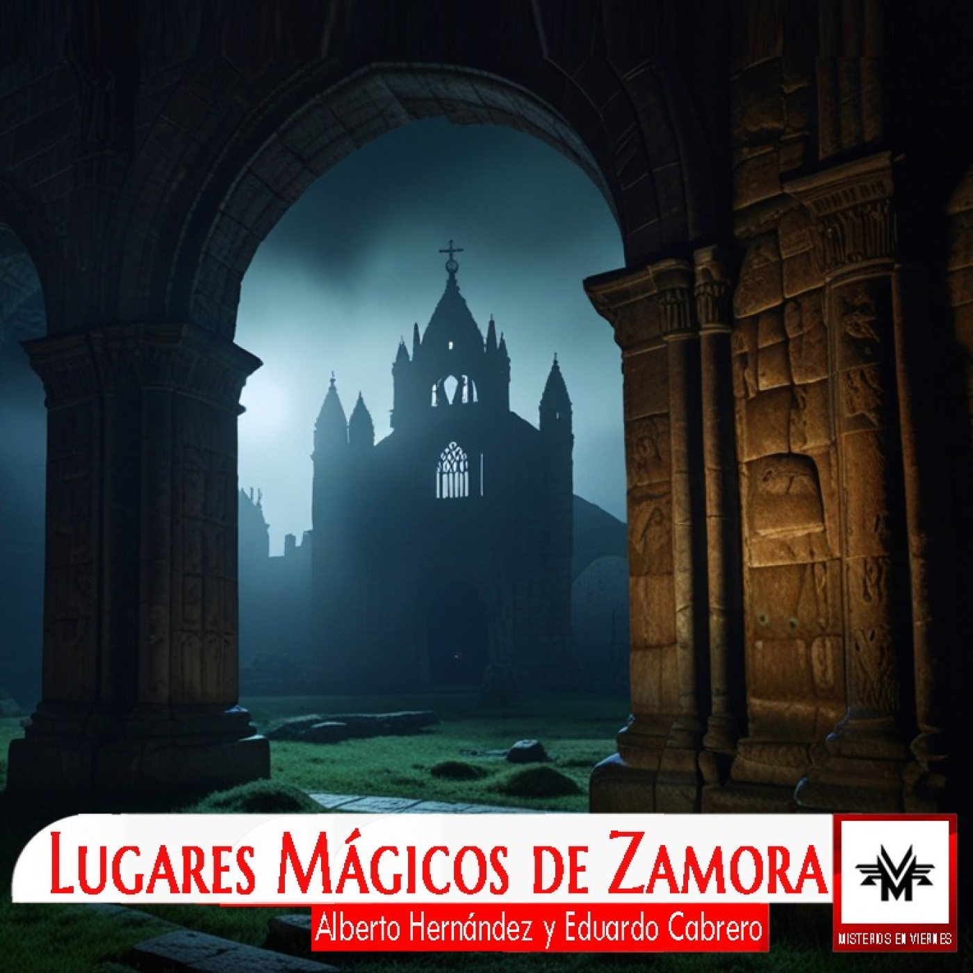 Misterios en Viernes 581 Lugares mágicos de Zamora con Alberto Hernádez y Eduardo Cabrero