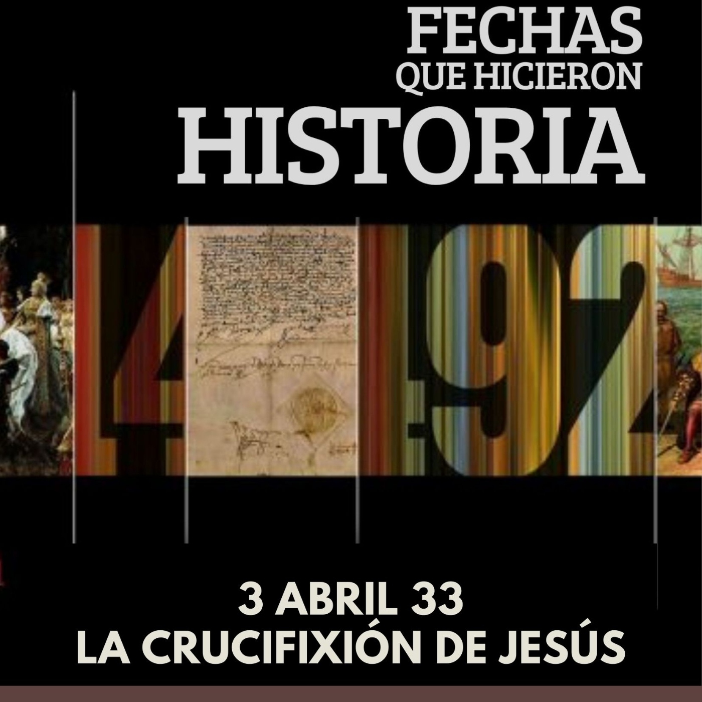 Fechas que Hicieron Historia - Abril 3 33: La Crucifixión de Jesús episode artwork