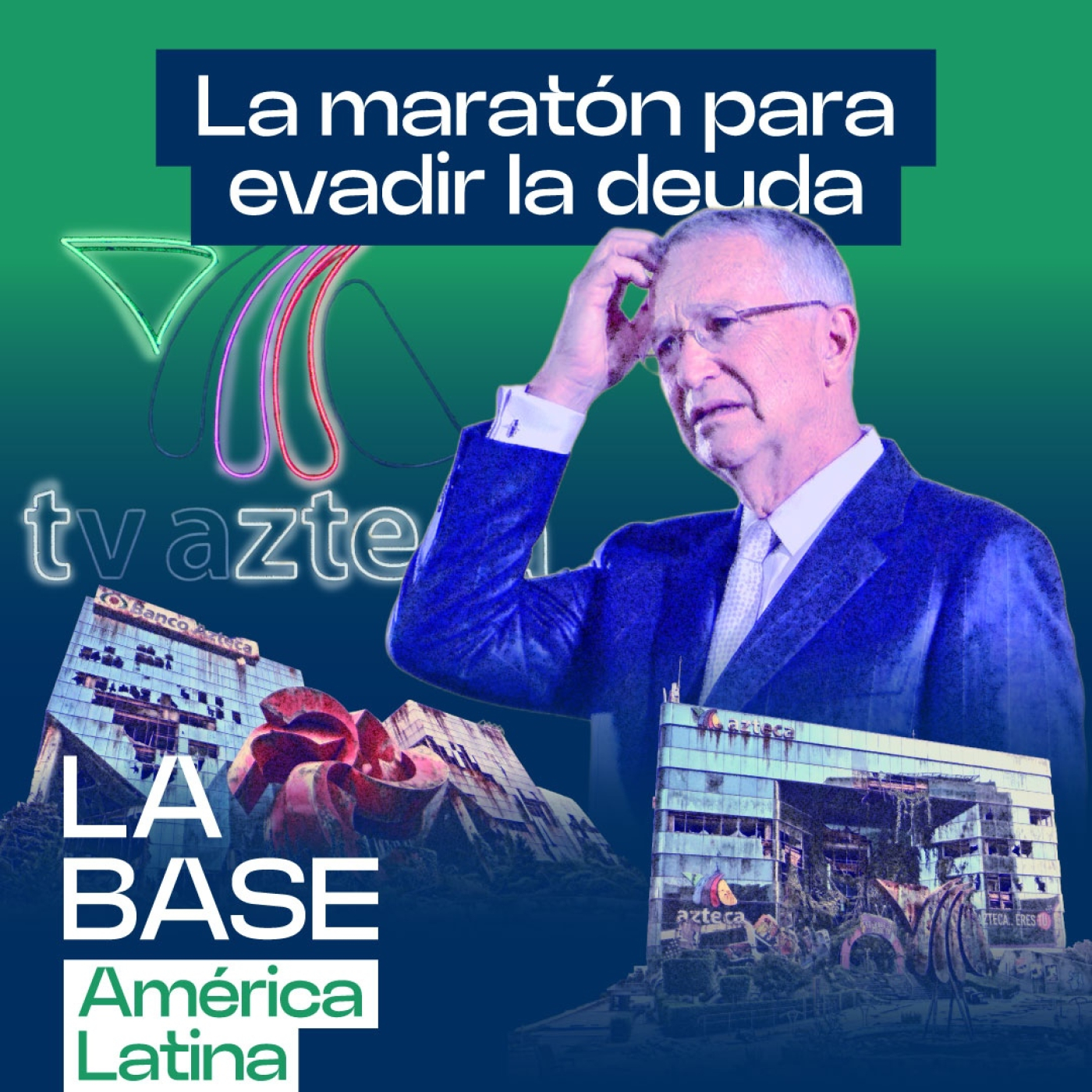 TV Azteca a concurso mercantil: la maniobra de Salinas para no soltar un peso | La BaseLatam 1x151 episode artwork