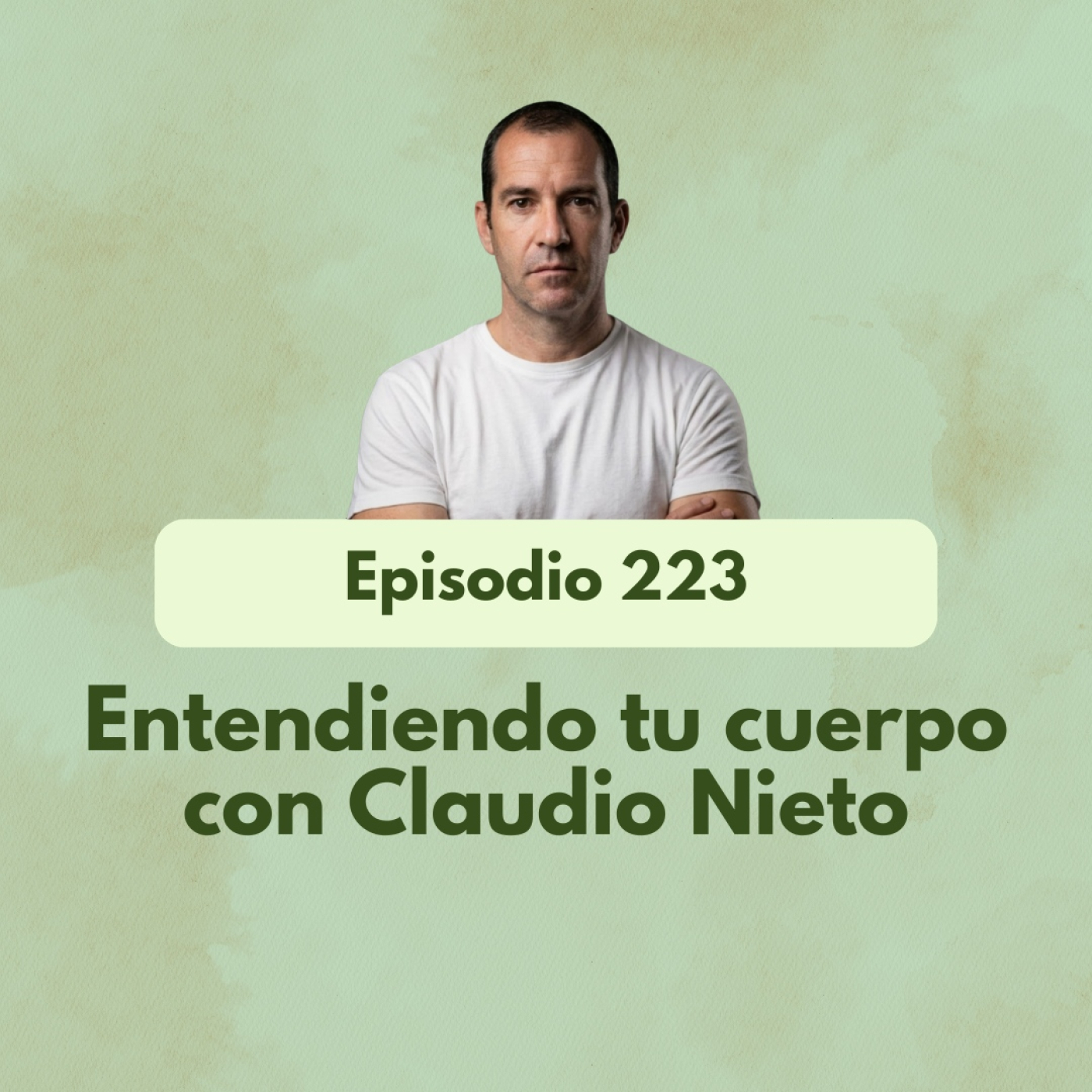 223 - Entiende tu cuerpo con Claudio Nieto - Acceso anticipado