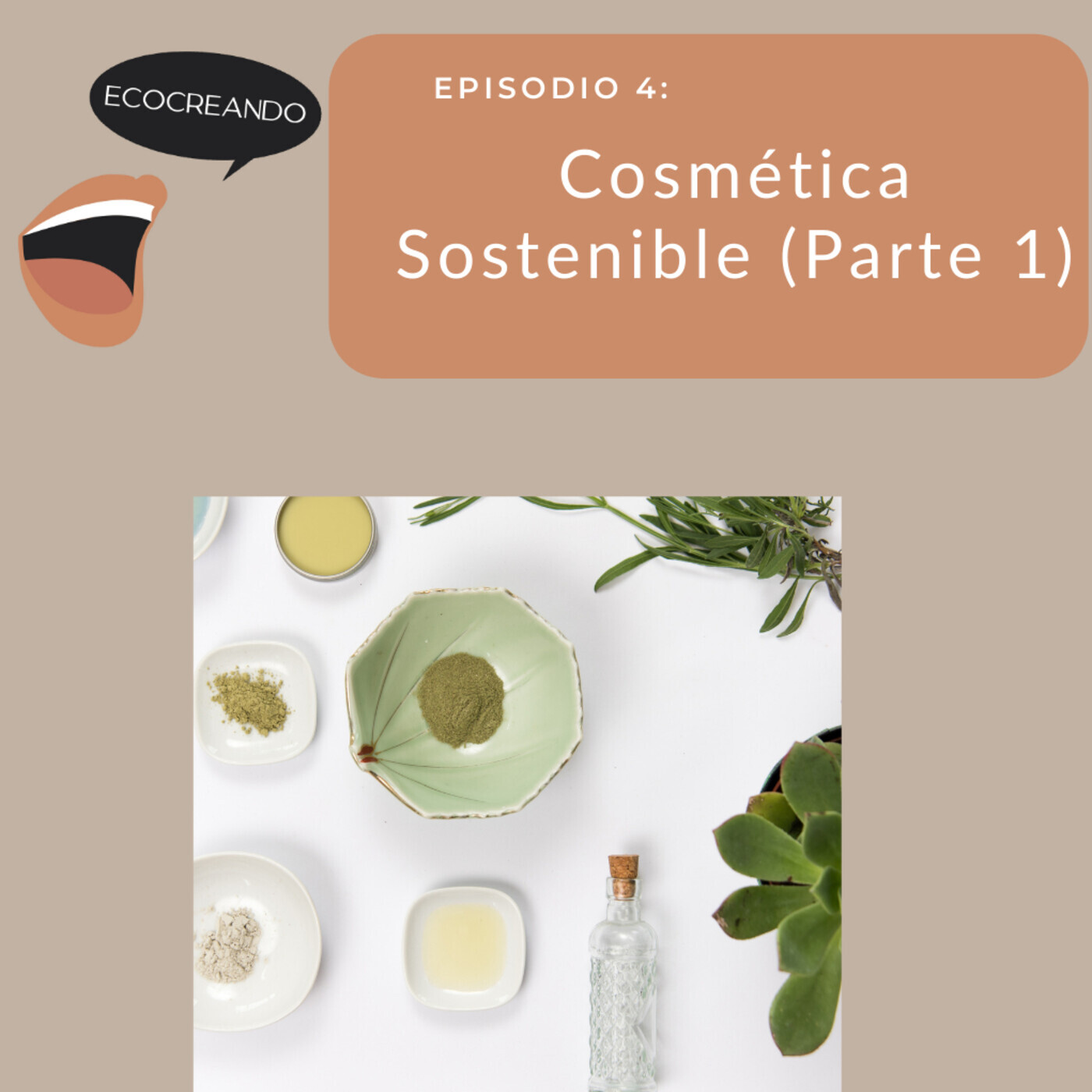 Episodio 4: Cosmética sostenible (parte 1): Natural, Bio, eco y orgánica