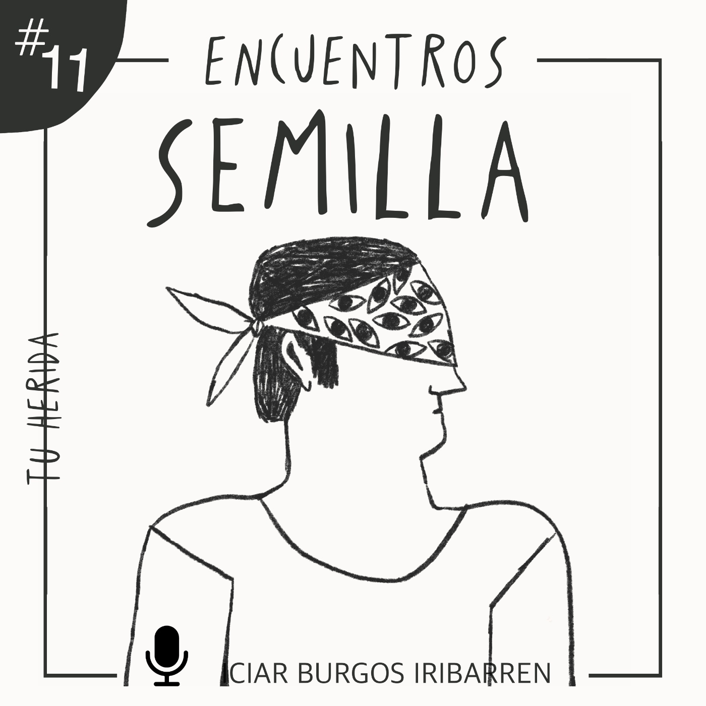 Encuentros Semilla. #11 TU HERIDA - Episodio exclusivo para mecenas