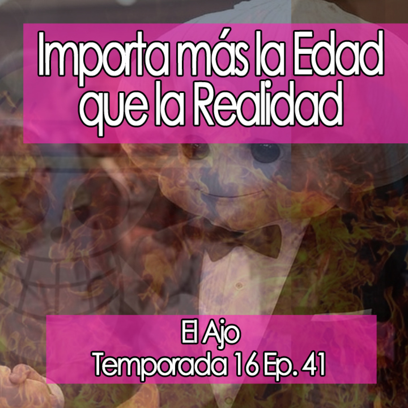 ElAjo Importa más la edad que la realidad [16x41] episode artwork