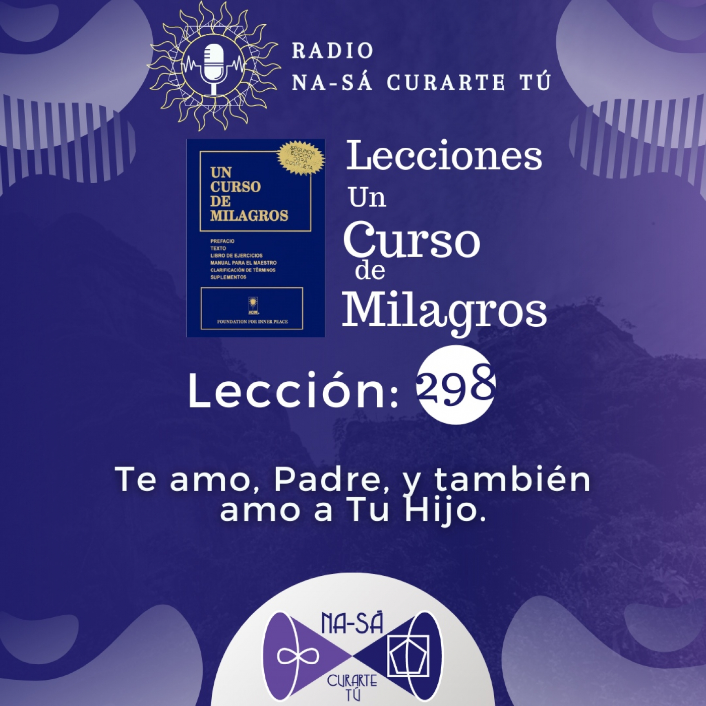 Lección 298 - UCDM - Te amo, Padre, y también amo a Tu Hijo. episode artwork