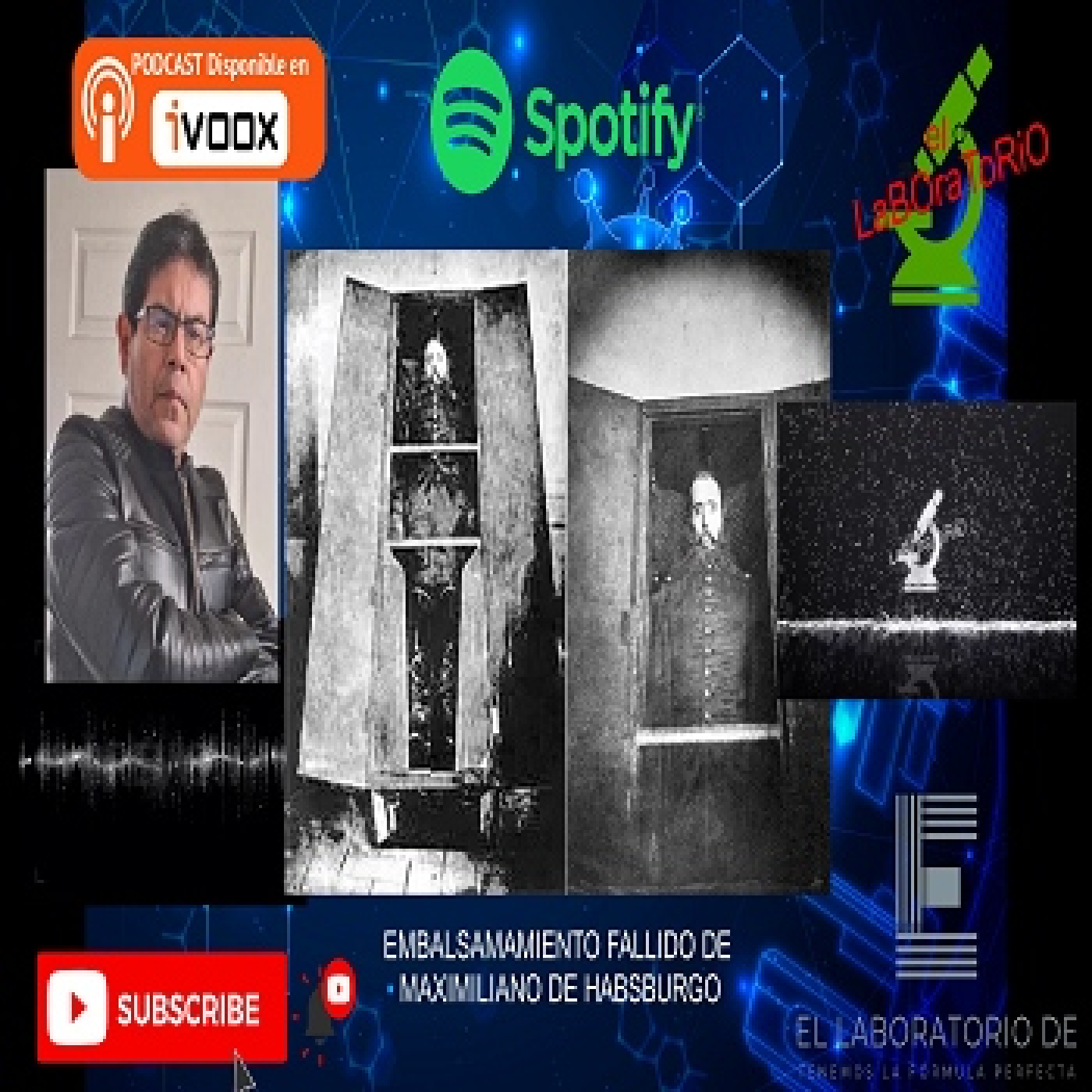 EL LABORATORIO PRESENTA - 02- HABLEMOS DE HISTORIA - EMBALSAMAMIENTO FALLIDO DE MAXIMILANO DE HABSBURGO episode artwork