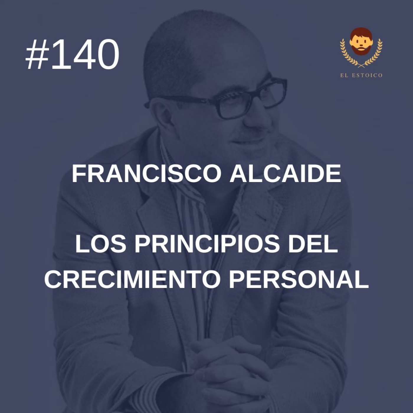 #140 - Francisco Alcaide: Los principios del crecimiento personal