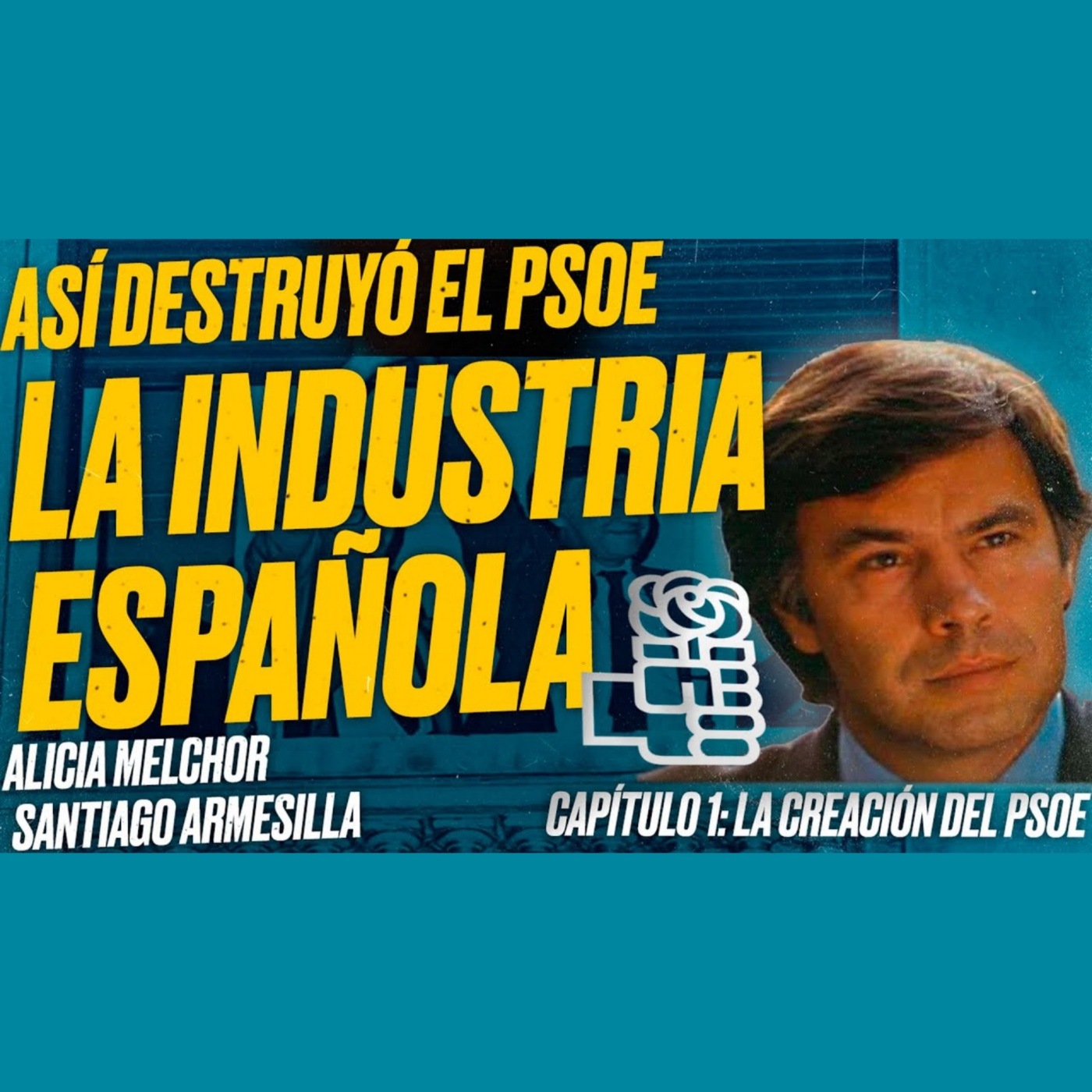 Así destruyó el PSOE la Industria Española: Capítulo 1: La creación del PSOE