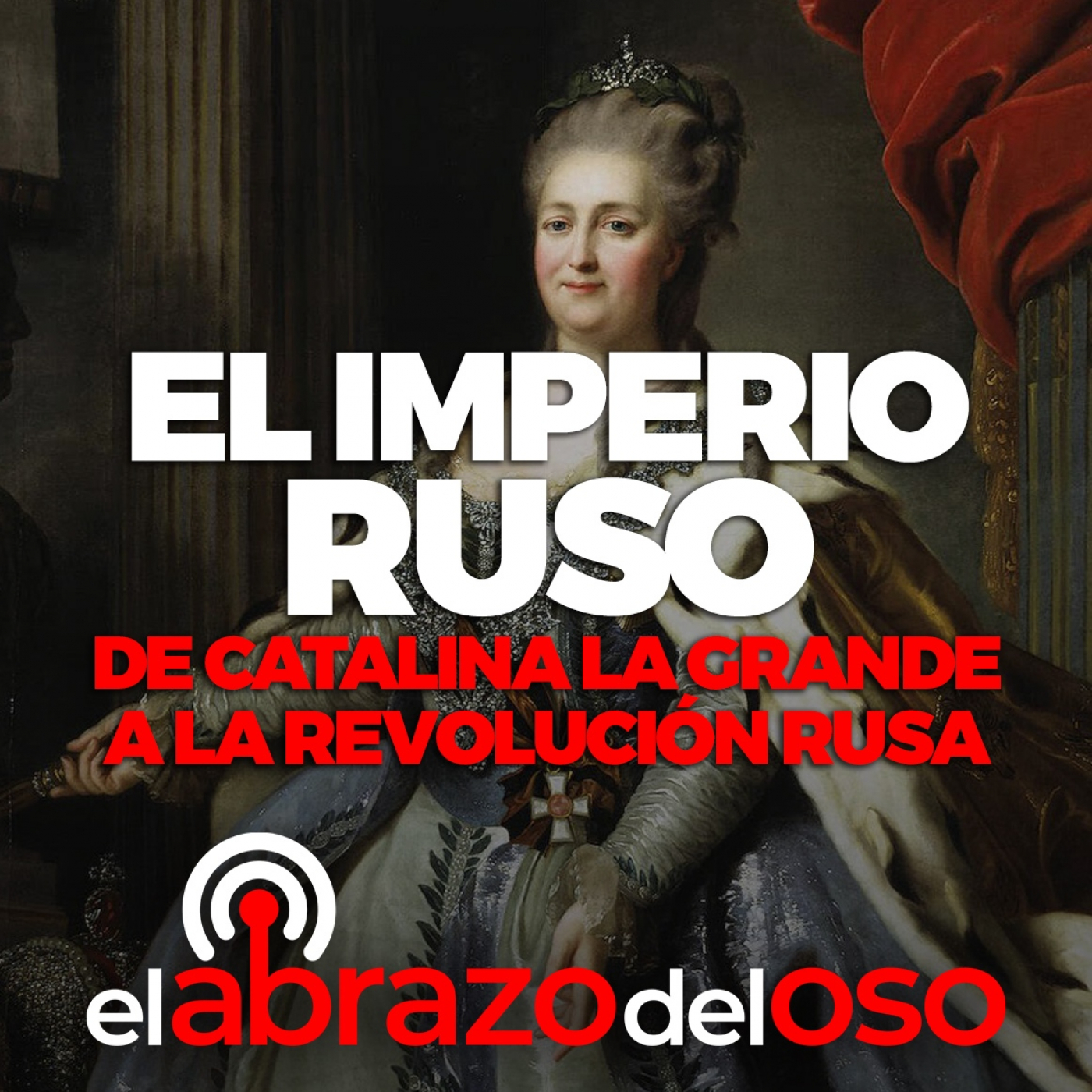 El Imperio Ruso: de Catalina la Grande a la Revolución rusa - El Abrazo del Oso