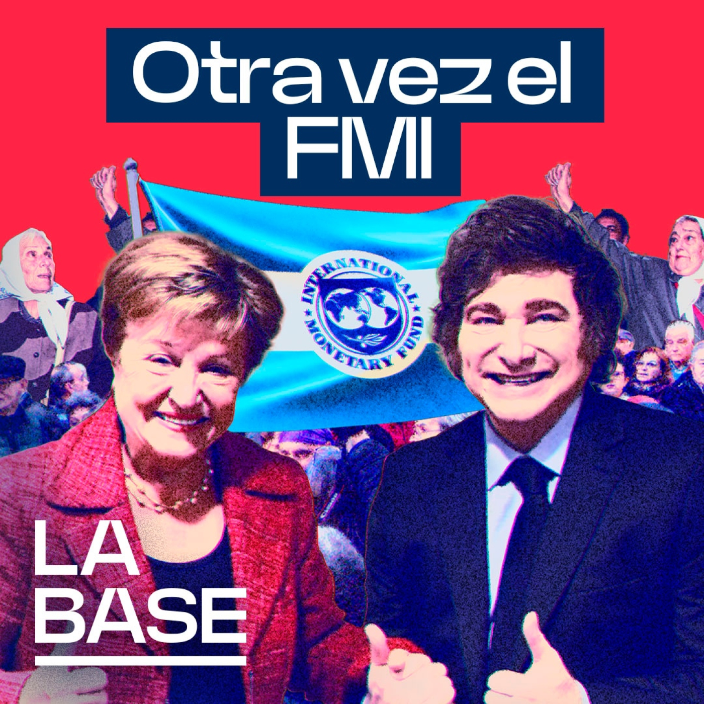 La Base 5x112 | Milei vuelve a entregar Argentina al FMI