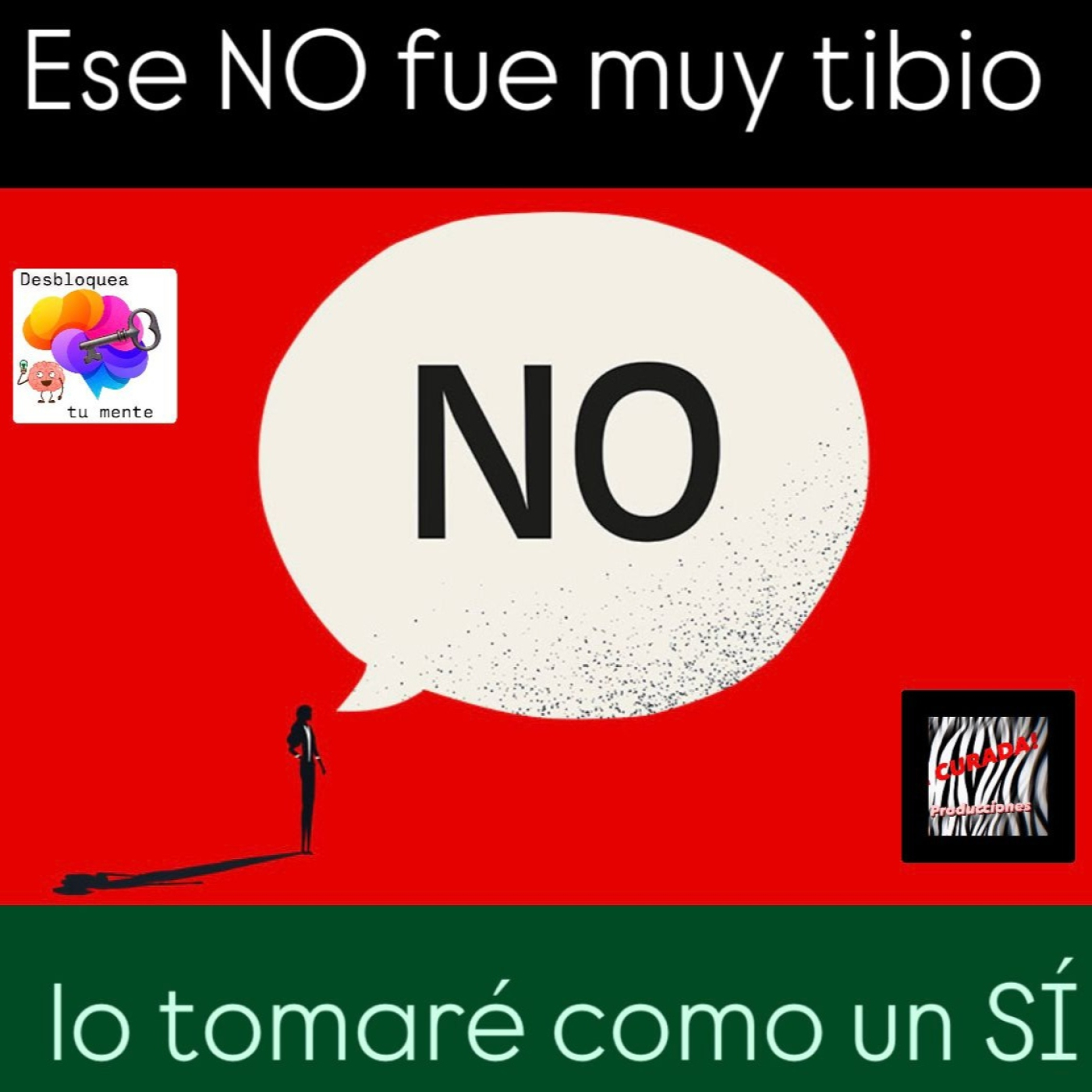 DESBLOQUEA TU MENTE_ Ese NO fue tímido, para mí es un SÍ episode artwork