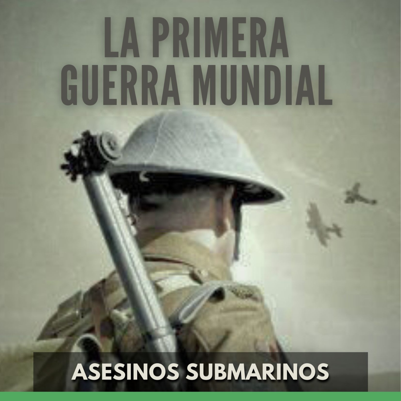 La Primera Guerra Mundial - Asesinos Submarinos