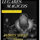 LUGARES MAGICOS con ANDRES MAGAI, en RADIOCOMPLICES.COM con FERNANDO RODRIGUEZ, Programa 21/05/2020