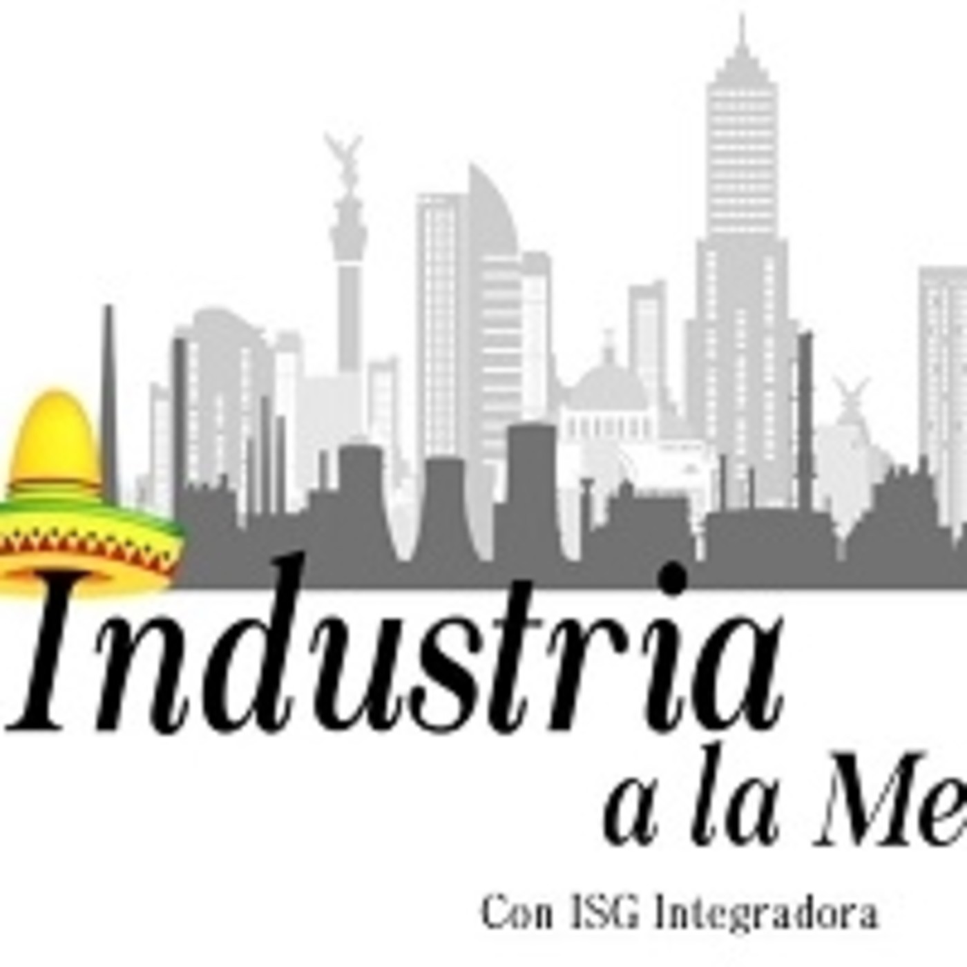 Industria a la Mexicana. 060120 p067 episode artwork