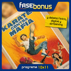 Fase Bonus - 10x11: Karate contra Mafia