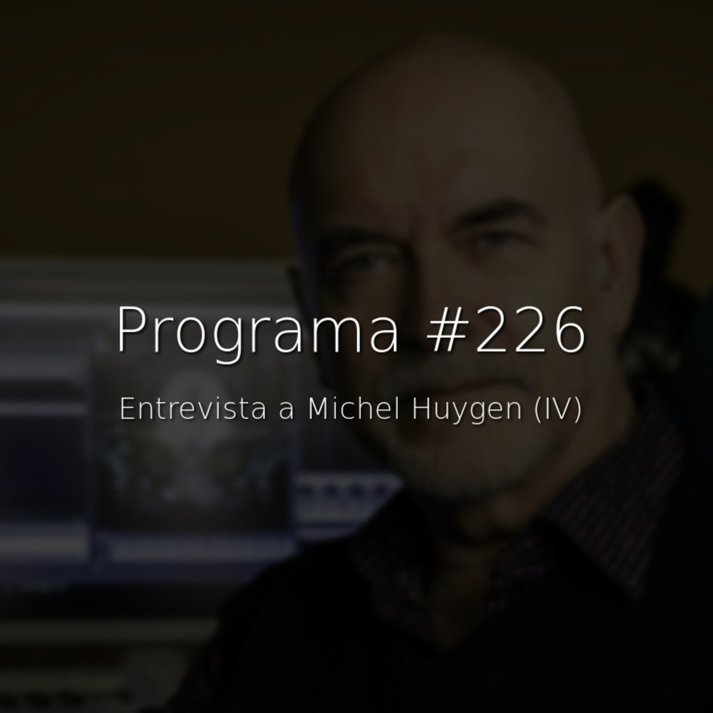 #226, entrevista a Michel Huygen (IV) - Episodio exclusivo para mecenas episode artwork