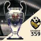 Ep 359: Tenemos Sorteo de Champions. Análisis