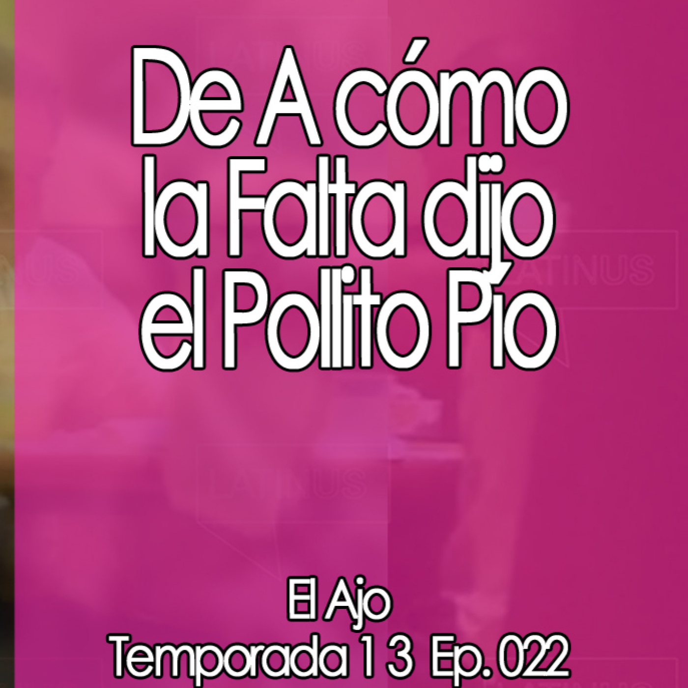 ElAjo De A cómo la Falta dijo el Pollito Pío episode artwork