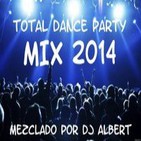 TOTAL DANCE PARTY MIX 2014 Mezclado por DJ Albert