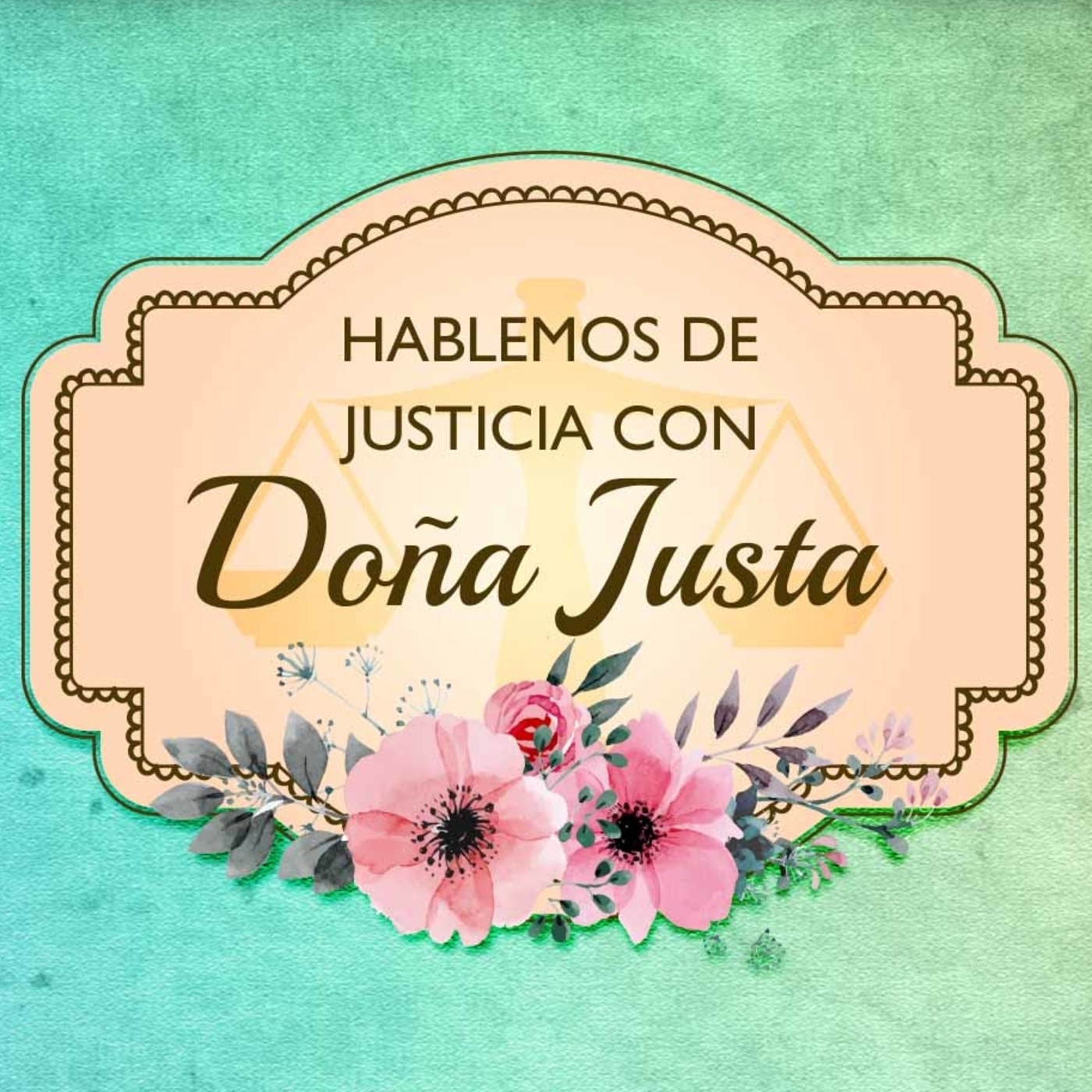 HABLEMOS DE JUSTICIA CON  DOÑA JUSTA