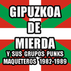 CUÑA # 03.BUSCA EN LA BASURA!! Radioshow # 118: MIERDA DE GIPUZKOA y sus grupos punks maqueteros 1982-1989.