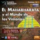 CVB Planeta Incógnito - 2x10 El Mahabharata y el mundo de los Vimanas. Y en la Madriguera Arcana: Psicodelia