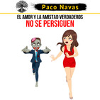 El Amor y la Amistad Verdaderos NO SE PERSIGUEN