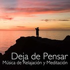 Música de Relajación para Dejar de Pensar