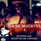 Día de Muertos 1 - Historias que Necesitan ser Contadas