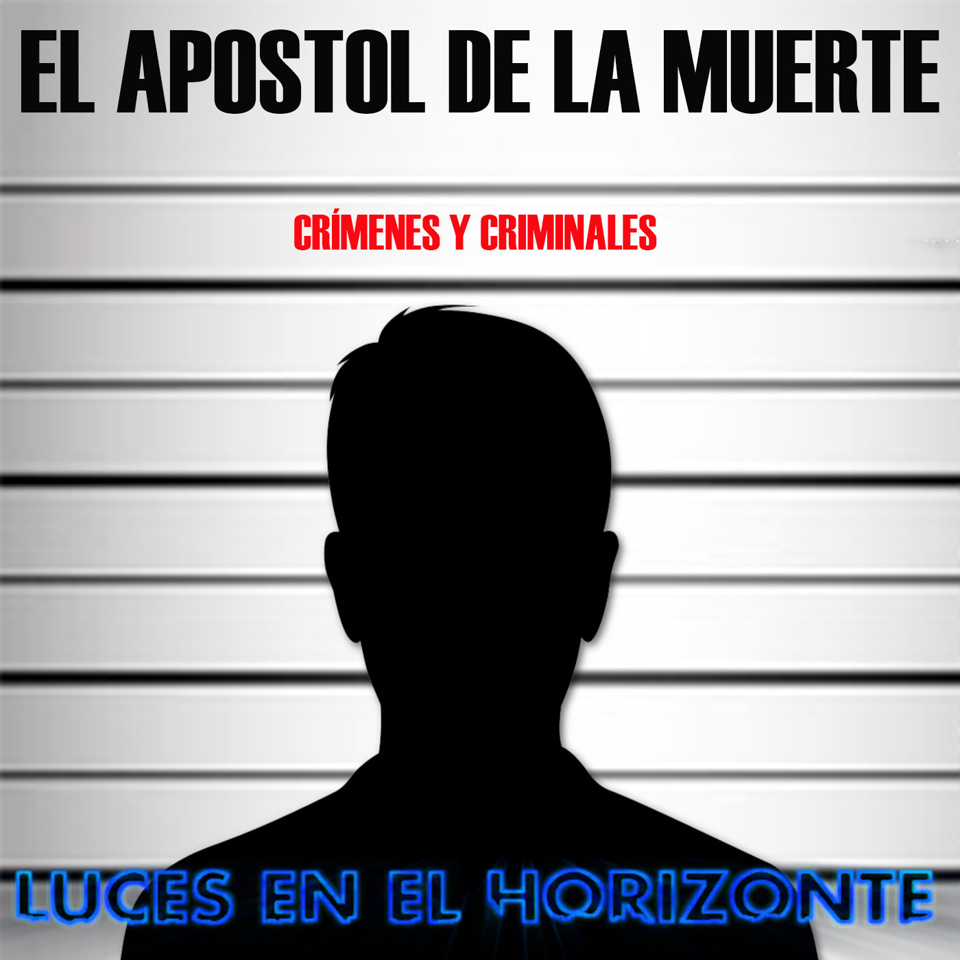 EL APÓSTOL DE LA MUERTE (Crímenes y criminales) Luces en el Horizonte - Episodio exclusivo para mecenas