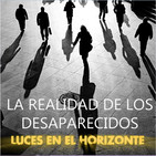 Luces en el Horizonte: LA REALIDAD DE LOS DESAPARECIDOS