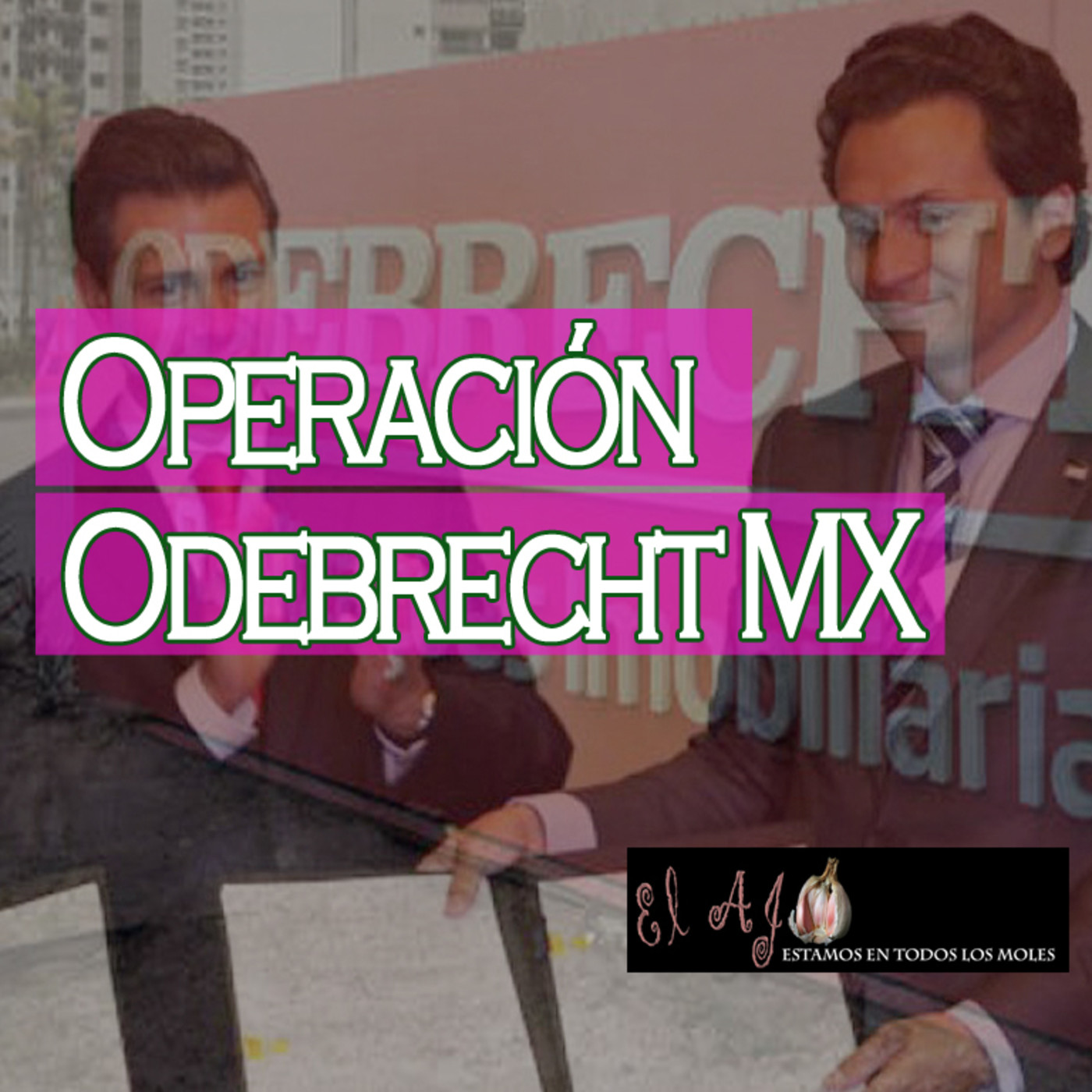 El Ajo: Operación Odebrecht México episode artwork