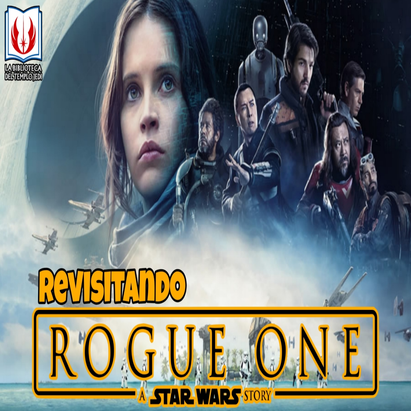 Revisitando ROGUE ONE UNA HISTORIA DE STAR WARS